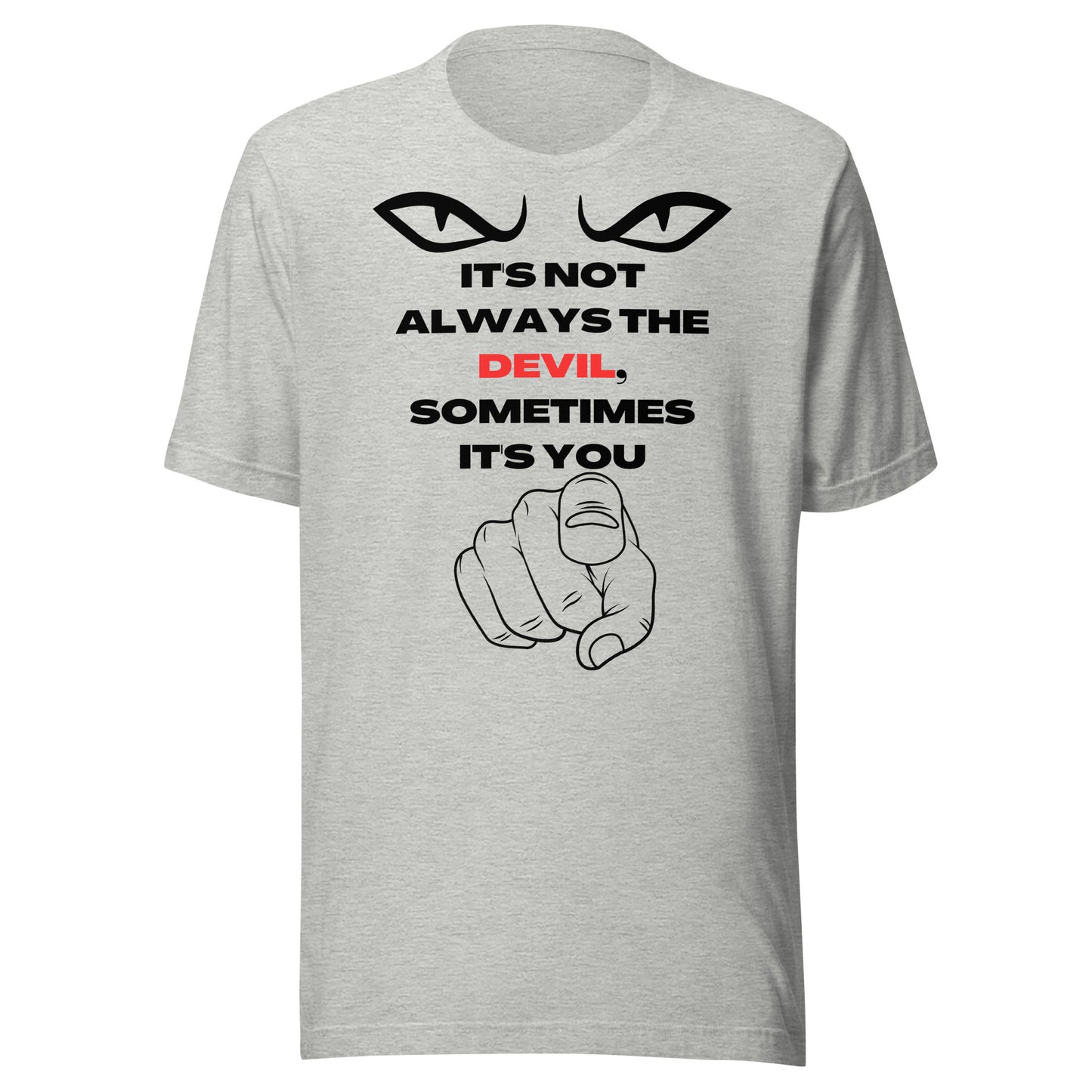 IT'S NOT ALWAYS THE DEVIL UNISEX T-SHIRT