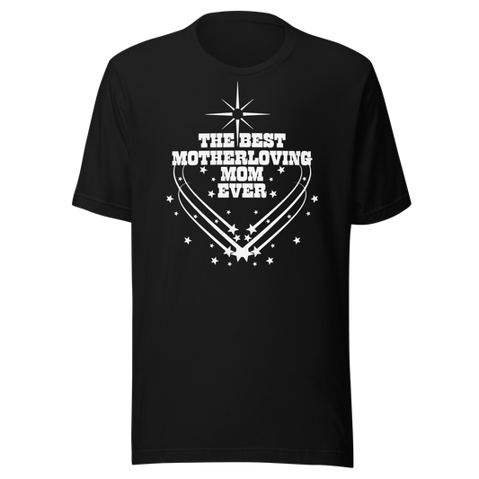 BEST MOTHERLOVING MOM 2 UNISEX T-SHIRT