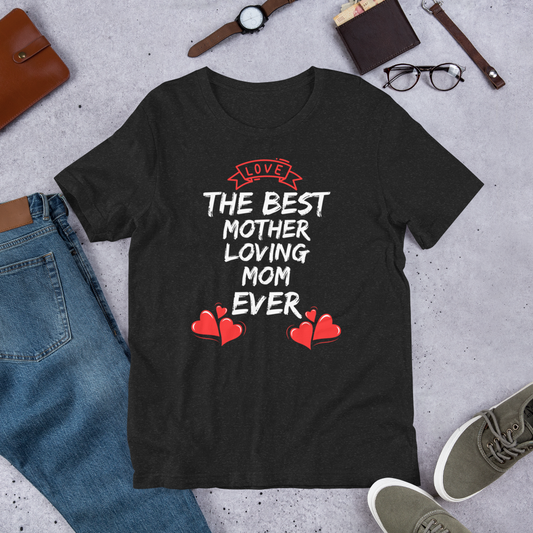 BEST MOTHERLOVING MOM EVER T-SHIRT