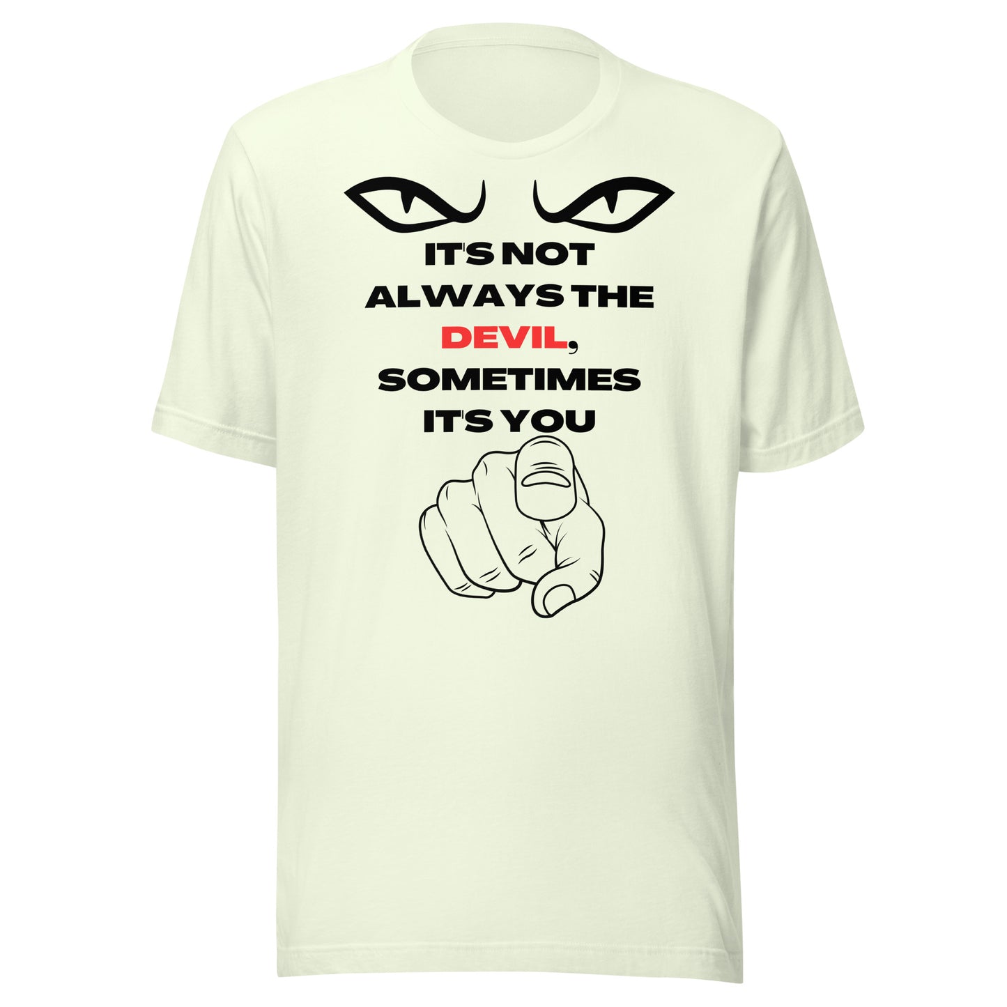 IT'S NOT ALWAYS THE DEVIL UNISEX T-SHIRT