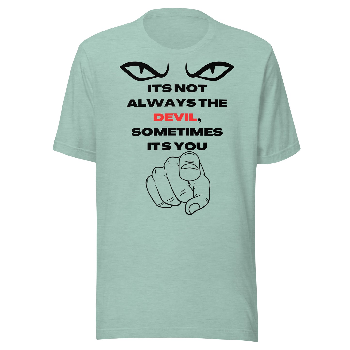 IT'S NOT ALWAYS THE DEVIL UNISEX T-SHIRT