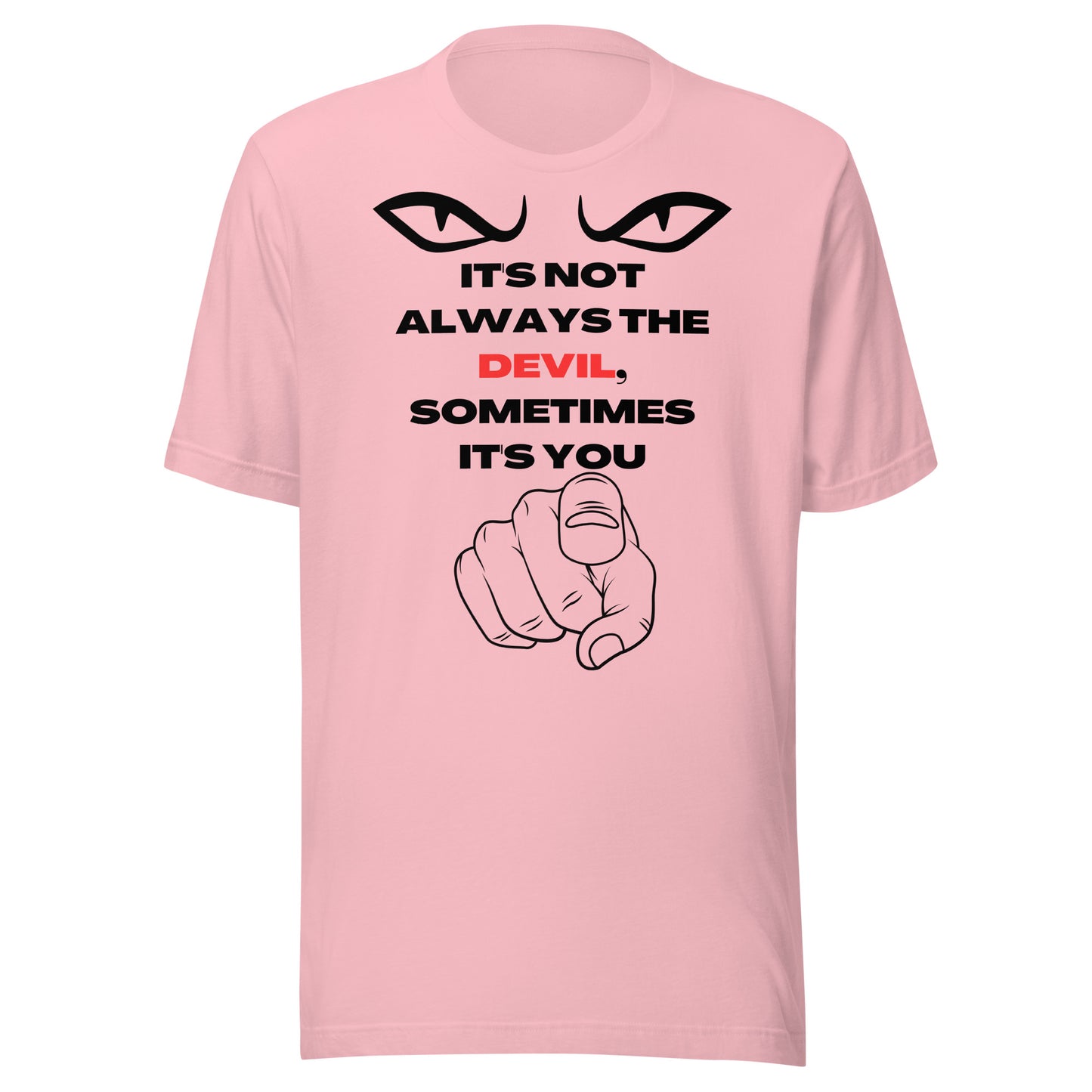 IT'S NOT ALWAYS THE DEVIL UNISEX T-SHIRT