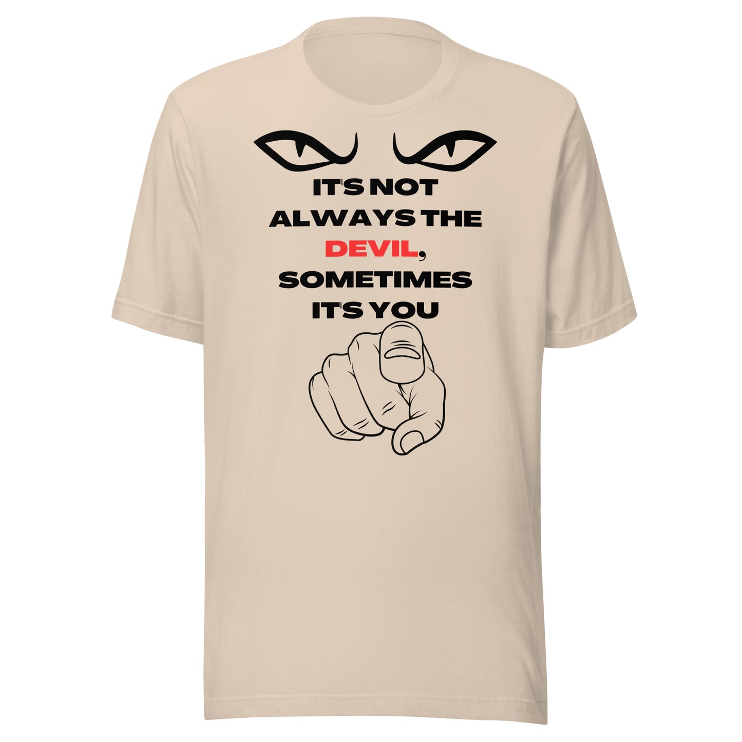 IT'S NOT ALWAYS THE DEVIL UNISEX T-SHIRT