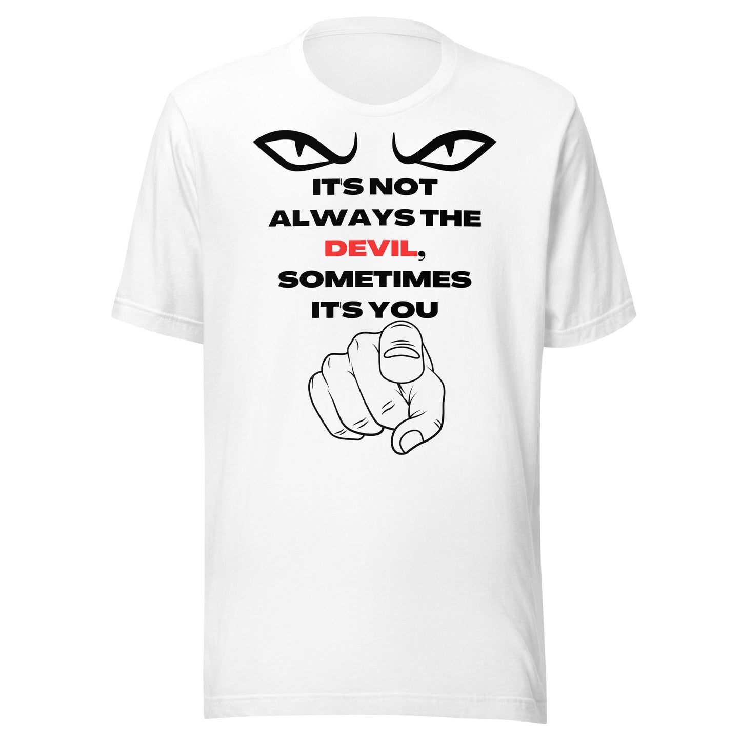 IT'S NOT ALWAYS THE DEVIL UNISEX T-SHIRT