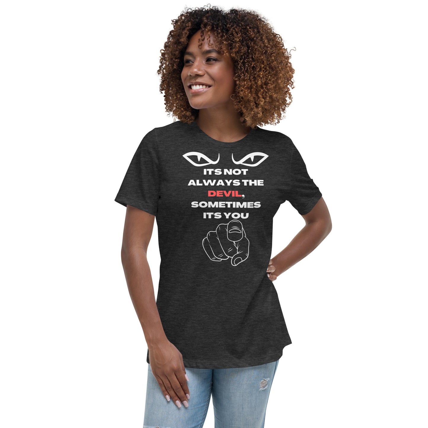 IT'S NOT THE DEVIL WOMEN'S RELAXED T-SHIRT